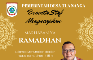 PEMERINTAH DESA TUA NANGA DAN STAF MENGUCAPKAN SELAMAT MENYAMBUT BULAN SUCI RAMADHAN 1445 H